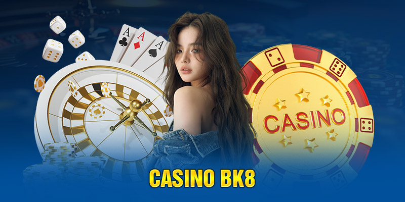 Giới thiệu và nền tảng cá cược casino BK8