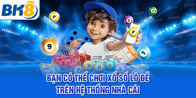 Các loại xổ số hấp dẫn tại bk8