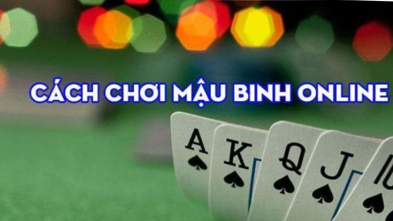 Kinh nghiệm chơi Mậu Binh trực tuyến tại BK8 để đảm bảo thắng lợi